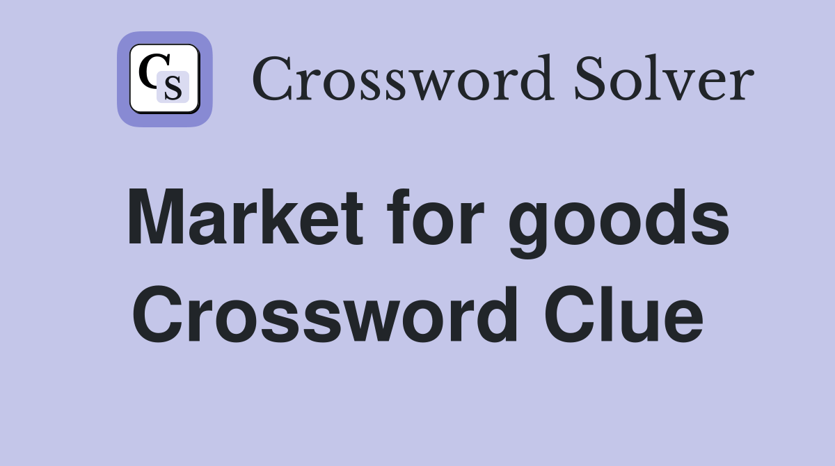 Market for goods Crossword Clue Answers Crossword Solver